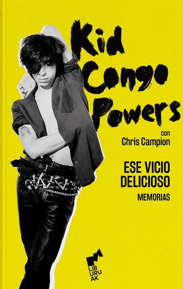 Ese Vicio Delicioso: Memorias (Kid Congo Powers)