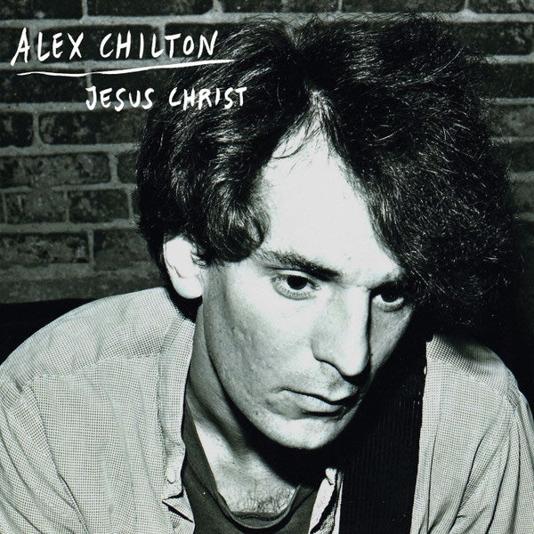 ALEX CHILTON Jesus Christ (7")