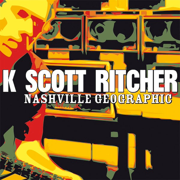 K SCOTT RITCHER Nashville Geographics (LP)