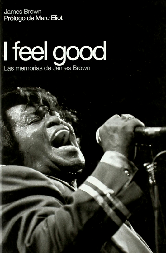 I feel good. Las memorias de James Brown (James Brown)