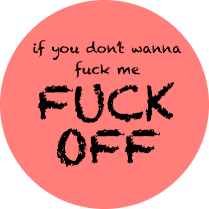 Chapa If You Don't Wanna Fuck Me Fuck Off