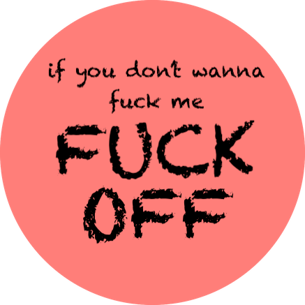 Chapa If You Don't Wanna Fuck Me Fuck Off